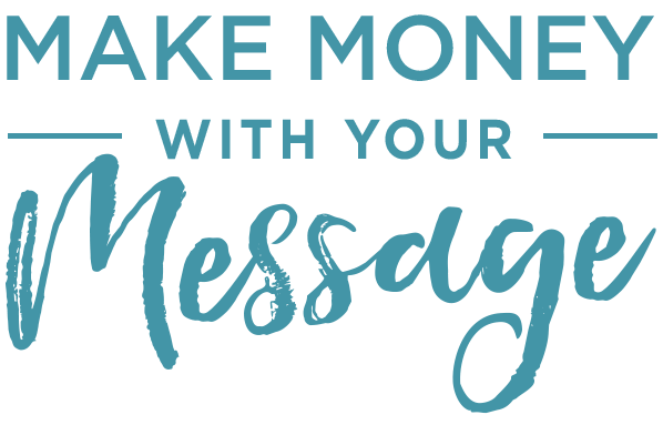 Make Money with your message
